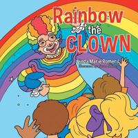 Rainbow the Clown 1491873116 Book Cover