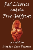 Red Licorice and the Five Goddesses 1543977782 Book Cover