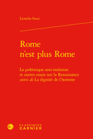 Rome N'est Plus Rome: La Polemique Anti-Italienne Et Autres Essais Sur La Renaissance Suivis De La Dignite De L'homme (Etudes Et Essais Sur La Renaissance, 41) 2406130657 Book Cover