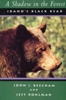 A Shadow in the Forest: Idaho's Black Bear (Northwest Naturalist Books) 089301172X Book Cover