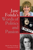 Jane Fonda's Words of Politics and Passion 1595581316 Book Cover
