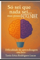 Só sei que nada sei… mas posso aprender: Dificuldade de aprendizagem em foco (Portuguese Edition) B0FFSDB2WM Book Cover