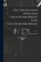 Die Grenzlinien zwischen Idealkonkurrenz und Gesetzeskonkurrenz 1021579238 Book Cover