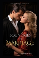 BOUNDARIES IN MARRIAGE: HOW TO PROTECT YOUR PEACE B0F1LXSNDR Book Cover