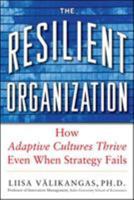 The Resilient Organization: How Adaptive Cultures Thrive Even When Strategy Fails 0071663665 Book Cover