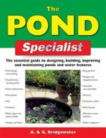 The Pond Specialist: The Essential Guide to Designing, Building, Improving and Maintaining Ponds and Water Features (Specialist) 184330676X Book Cover