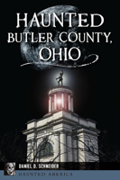 Haunted Butler County, Ohio 1467152552 Book Cover