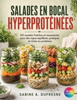 Salades En Bocal Hyperprotéinées: 120 recettes fraîches et rassasiantes pour des repas équilibrés, pratiques et riches en protéines (French Edition) B0HBX7LTVQ Book Cover