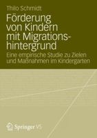 Forderung Von Kindern Mit Migrationshintergrund: Eine Empirische Studie Zu Zielen Und Massnahmen Im Kindergarten 3531186108 Book Cover