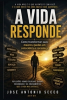 A Vida Responde: Como Transformar suas maiores quedas em consciência e recomeço 6502084583 Book Cover