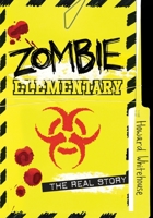 Zombie Elementary: The Real Story 1770496092 Book Cover