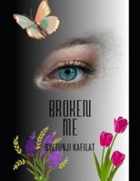 Broken Me: Healing Emotional Fractures and Rebuilding Strength from Within (Finding Me Series) B0G46J5B1R Book Cover