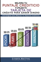 Mejora Tu Puntaje Crediticio y Utiliza Tu Tarjeta de Crdito Para Ganar Dinero. (Spanish Edition): Estrategias Para Mejorar Tu Reporte Crediticio. 1646350111 Book Cover