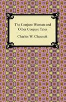 The Conjure Woman and Other Conjure Tales 1463641613 Book Cover