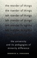 The Reorder of Things: The University and Its Pedagogies of Minority Difference (Difference Incorporated) 0816672792 Book Cover