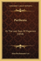 Parthenia Or, the Last Days of Paganism 1425547540 Book Cover