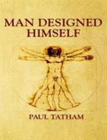 Man Designed Himself 1445252635 Book Cover