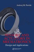 Sensors and Actuators in Mechatronics: Design and Applications 0849390133 Book Cover