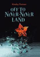 Off to Never-Never Land 1532038194 Book Cover