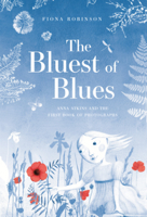 Bluest of Blues: Anna Atkins and the First Book of Photographs B0GMZRWS82 Book Cover