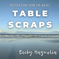 Table Scraps: Inspiration from the Waves B08P5TG7FK Book Cover