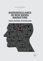 Biosurveillance in New Media Marketing: World, Discourse, Representation 3030071588 Book Cover