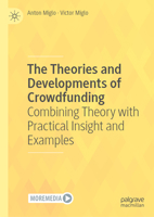The Theories and Developments of Crowdfunding: Combining Theory with Practical Insight and Examples 3032107237 Book Cover
