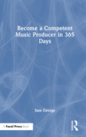 Become a Competent Music Producer in 365 Days 1032446145 Book Cover
