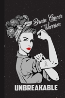 Brain Cancer Warrior Unbreakable: Brain Cancer Awareness Gifts Blank Lined Notebook Support Present For Men Women Gray Ribbon Awareness Month / Day Journal for Him Her 1689247606 Book Cover