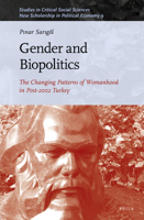 Gender and Biopolitics The Changing Patterns of Womanhood in Post-2002 Turkey 9004337393 Book Cover