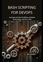 Bash Scripting for DevOps: Automate DevOps Workflows, Optimize Performance, and Save Time B0DYZNFTFT Book Cover