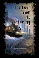 The Last Train to Yesterday (Fractured Shift) B0GKMR1SXS Book Cover