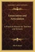 Enunciation and Articulation: A Practical Manual for Teachers and Schools 1015630553 Book Cover