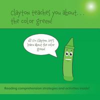 Clayton Teaches You About... The Color Green 1948569086 Book Cover