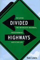 Divided Highways: Building the Interstate Highways, Transforming American Life 0140267719 Book Cover