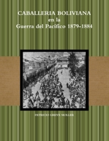 Caballería Boliviana en la GdP 1879-1884 1304567338 Book Cover