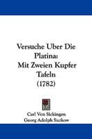 Versuche Uber Die Platina: Mit Zweien Kupfer Tafeln 1104521385 Book Cover