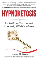 Hypnoketosis: Eat the Foods You Love and Lose Weight While You Sleep 1735994707 Book Cover