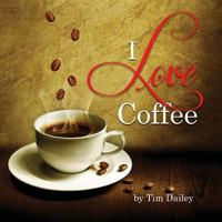 I Love Coffee 1468181459 Book Cover