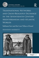Transnational Networks and Cross-Religious Exchange in the Seventeenth-Century Mediterranean and Atlantic Worlds: Sabbatai Sevi and the Lost Tribes of ... Studies in Intellectual History, 1550-1700) 1032928719 Book Cover
