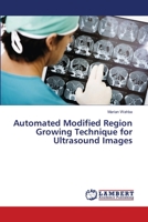 Automated Modified Region Growing Technique for Ultrasound Images 365922250X Book Cover
