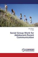 Social Group Work for Adolescent-Parent Communication 3659377627 Book Cover
