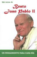 Beato Juan Pablo II: 366 Textos. Un pensamiento para cada dia. 8484079589 Book Cover