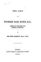 The Life of Richard Earl Howe, K. G: Admiral of the Fleet, and General of Marines (Classic Reprint) 1523375922 Book Cover