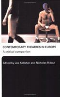 Contemporary Theatres in Europe: A Critical Companion 041532940X Book Cover