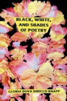 Black, White & Shades of Poetry 0557153972 Book Cover