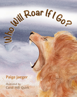Who Will Roar If I Go? 1945448156 Book Cover