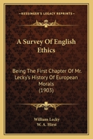 A Survey Of English Ethics: Being The First Chapter Of Mr. Lecky's History Of European Morals 1177574349 Book Cover