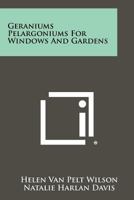 Geraniums Pelargoniums For Windows And Gardens 1258302225 Book Cover