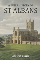 A Brief History of St Albans B0GJ3THBM3 Book Cover